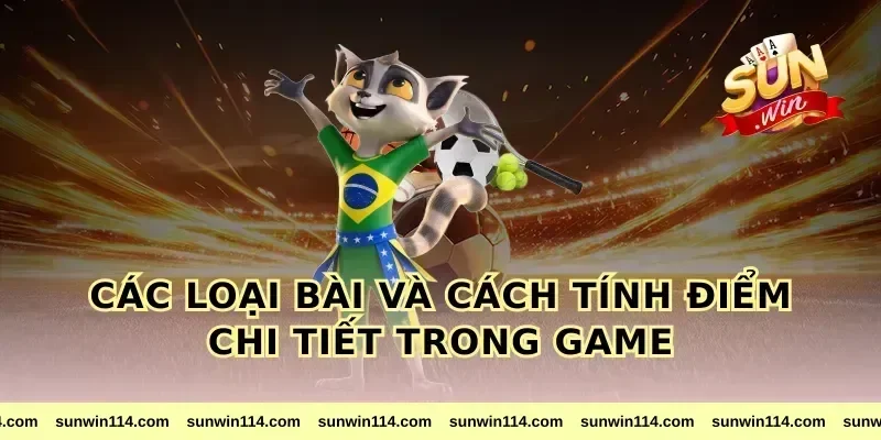 Các loại bài và cách tính điểm chi tiết trong game