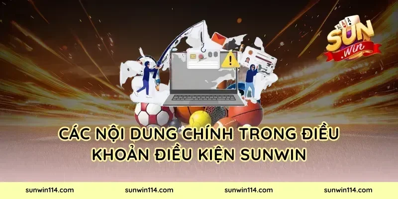 Các nội dung chính trong điều khoản điều kiện Sunwin
