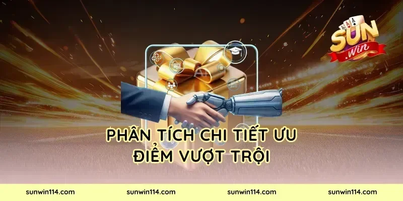 Phân Tích Chi Tiết Ưu Điểm Vượt Trội
