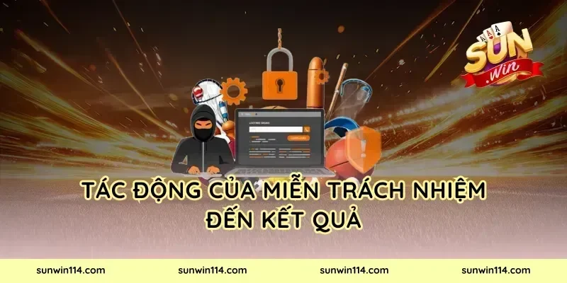 Tác động của miễn trách nhiệm đến kết quả