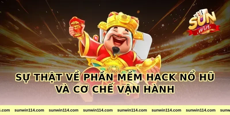 Sự thật về phần mềm hack nổ hũ và cơ chế vận hành