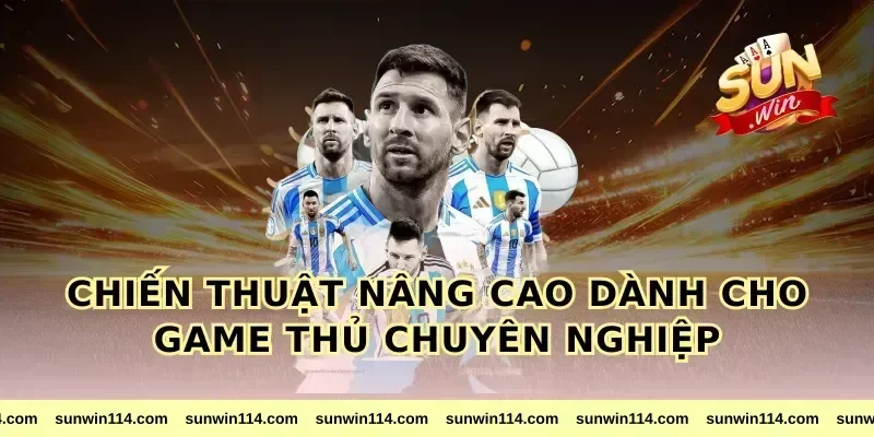 Chiến Thuật Nâng Cao Dành Cho Game Thủ Chuyên Nghiệp